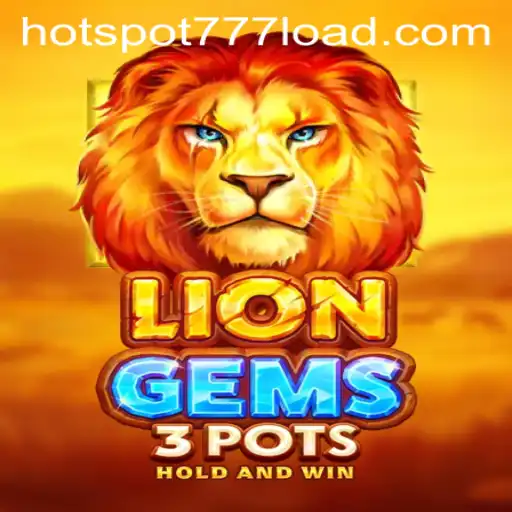 Discover the Excitement of LionGems3pots and HOT SPOT 777 Slots